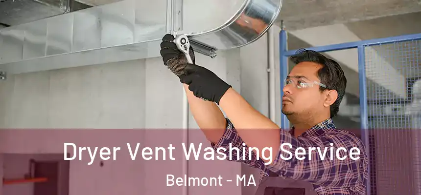 Dryer Vent Washing Service Belmont - MA