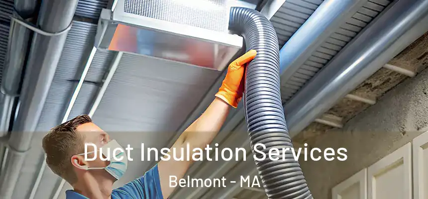  Duct Insulation Services Belmont - MA