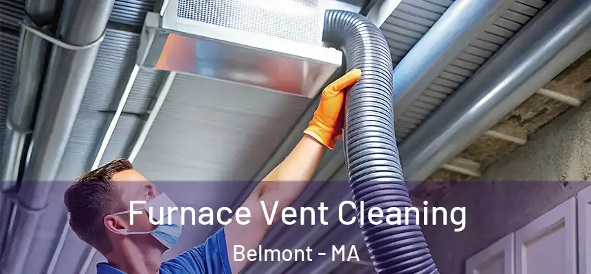  Furnace Vent Cleaning Belmont - MA