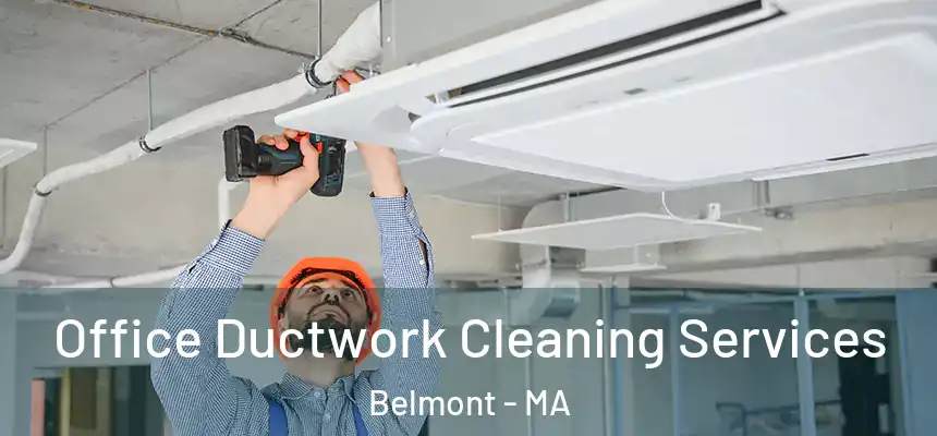  Office Ductwork Cleaning Services Belmont - MA