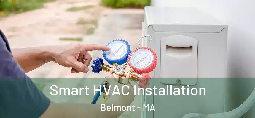  Smart HVAC Installation Belmont - MA